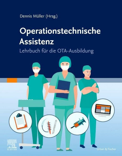 Müller, Dennis Lehrbuch Operationstechnische Assistenz: Lehrbuch für die OTA-Ausbildung