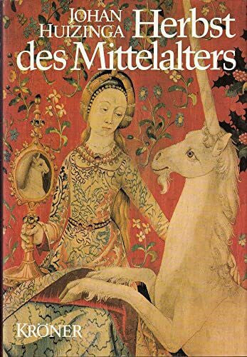Huizinga, Johan Herbst des Mittelalters: Studien über Lebens- und Geistesformen des 14. und 15. Jahrhunderts in Frankreich und in den Niederlanden