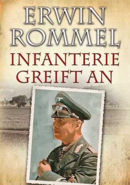 Rommel, Erwin Erwin Rommel - Infanterie greift an: Erlebnis und Erfahrung