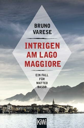 Varese, Bruno Intrigen am Lago Maggiore: Ein Fall für Matteo Basso (Matteo Basso ermittelt, Band 2)