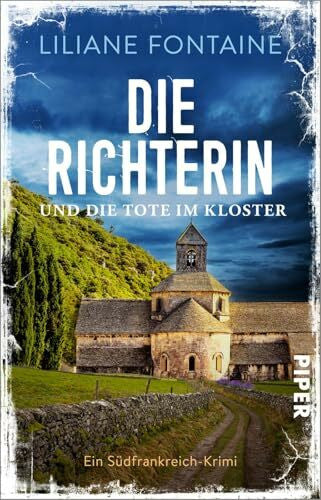 Fontaine, Liliane Die Richterin und die Tote im Kloster (Ein Fall für Mathilde de Boncourt 9): Ein Südfrankreich-Krimi | Spannender Südfrankreich-Krimi für den nächsten Urlaub