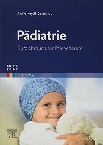 Feydt-Schmidt, Anne BR Pädiatrie: Kurzlehrbuch für Pflegeberufe (Bunte Reihe)