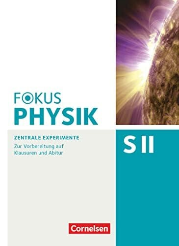 Diehl, Bardo Fokus Physik Sekundarstufe II - Zu allen Ausgaben und zum Gesamtband - Oberstufe: Zentrale Experimente - Zur Vorbereitung auf Klausuren und Abitur
