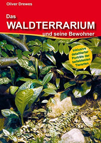 Drewes, Oliver Das Waldterrarium und seine Bewohner: Inklusive detaillierter Porträts der beliebtesten Tierarten