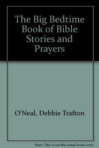 O'Neal, Debbie Trafton The Big Bedtime Book of Bible Stories and Prayers