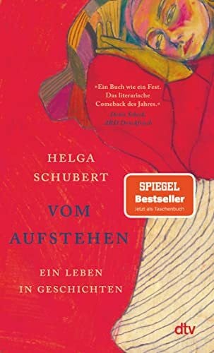 Schubert, Helga Vom Aufstehen: Ein Leben in Geschichten | Die Wiederentdeckung einer Jahrhundertautorin