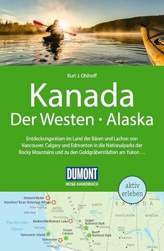 Ohlhoff, Kurt Jochen DUMONT Reise-Handbuch Reiseführer Kanada, Der Westen, Alaska: mit Extra-Reisekarte