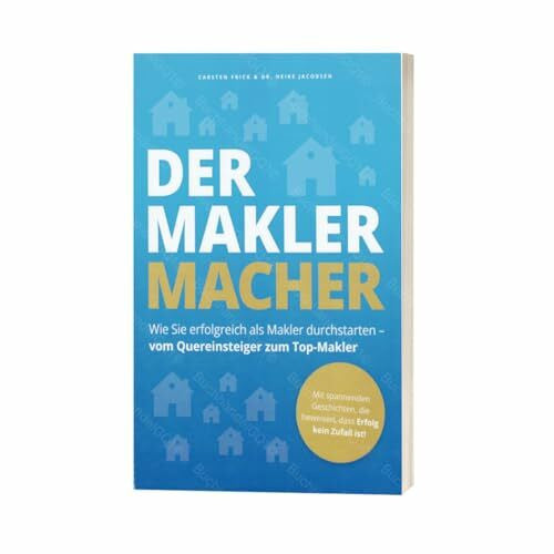 Dr. Heike Jacobsen Der Makler Macher: Wie Sie erfolgreich als Makler durchstarten - vom Quereinsteiger zum Top-Makler | Buch von Carsten Frick & Dr. Heike Jacobsen