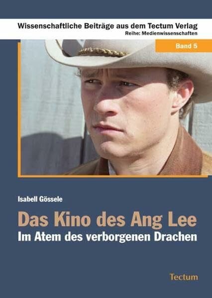 Gössele, Isabell Das Kino des Ang Lee: Im Atem des verborgenen Drachen