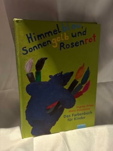 Binder, Dagmar Himmelblau, Sonnengelb und Rosenrot: Meine Zauberwelt der Farben