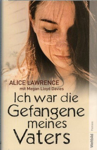Heike Holtsch (Übers.) Ich war die Gefangene meines Vaters