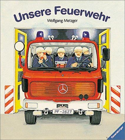 Metzger, Wolfgang Unsere Feuerwehr