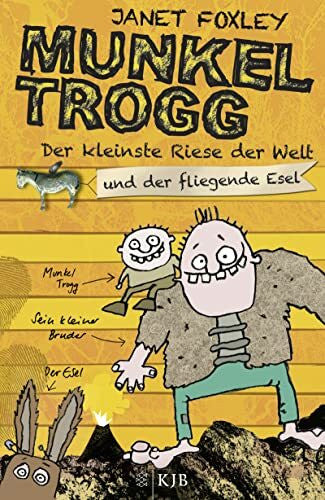 Foxley, Janet Munkel Trogg: Der kleinste Riese der Welt und der fliegende Esel