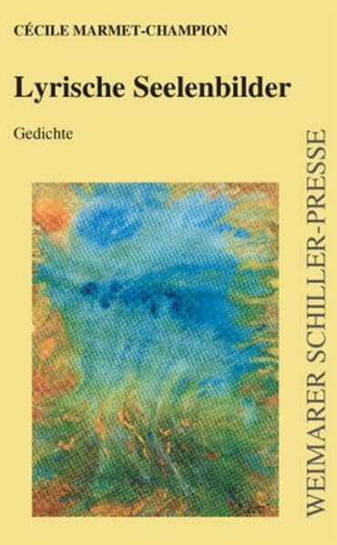 Marmet-Champion, Cecile Lyrische Seelenbilder: Gedichte (Weimarer Schiller-Presse)