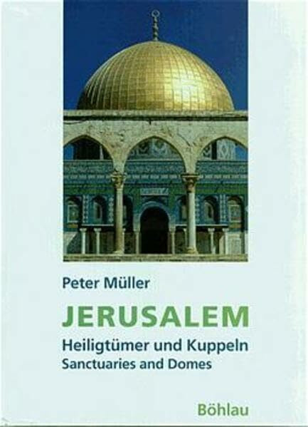 Müller, Dr. Peter Jerusalem: Heiligtümer und Kuppeln /Sanctuaries and Domes. Dt. /Engl