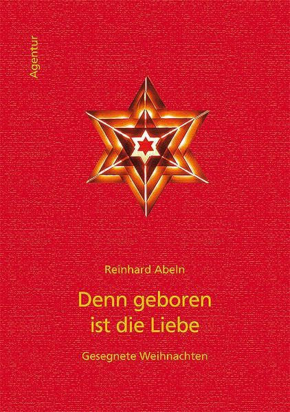 Abeln, Reinhard Denn geboren ist die Liebe: Gesegnete Weihnachten