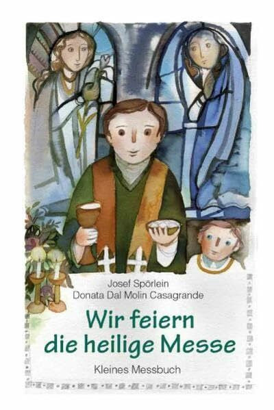 Josef, Spörlein Wir feiern die heilige Messe: Kleines Messbuch