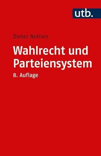 Nohlen, Dieter Wahlrecht und Parteiensystem: Zur Theorie und Empirie der Wahlsysteme
