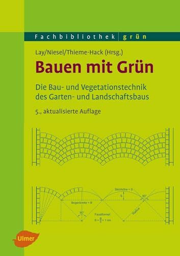 Thieme-Hack, Martin Bauen mit Grün: Die Bau- und Vegetationstechnik des Garten- und Landschaftsbaus (Fachbibliothek Grün)