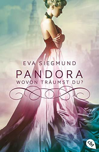 Siegmund, Eva Pandora - Wovon träumst du? (Die Pandora-Reihe, Band 1)
