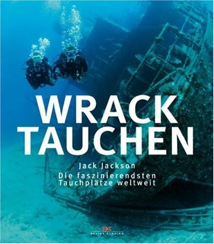 Jackson, Jack Wracktauchen: Die faszinierendsten Tauchplätze weltweit