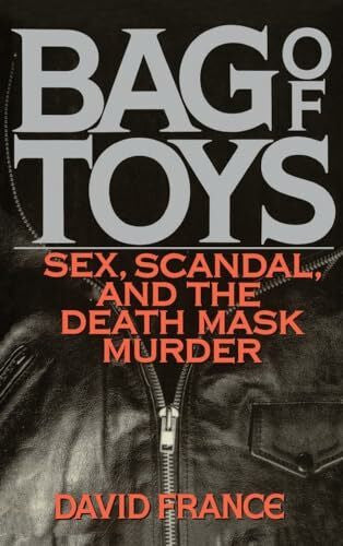 France, David Bag of Toys: Sex, Scandal, and the Death Mask Murder