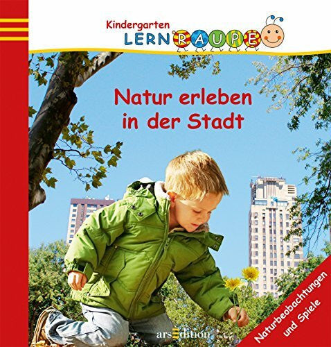 Theissen, Petra Natur erleben in der Stadt: Naturbeobachtungen und Spiele (Kindergarten-Lernraupe)