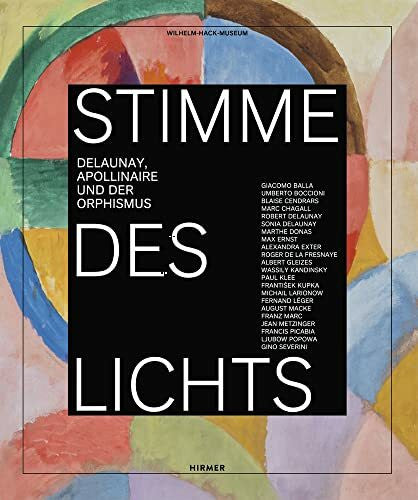 Wilhelm-Hack-Museum Stimme des Lichts: Delaunay, Apollinaire und der Orphismus