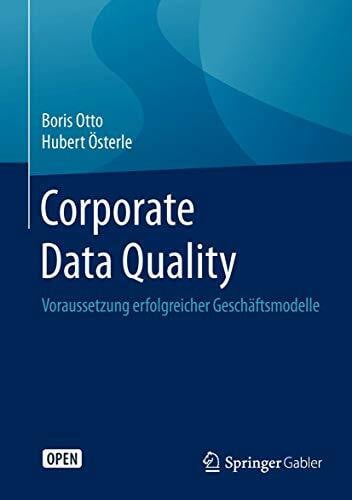Österle, Hubert Corporate Data Quality: Voraussetzung erfolgreicher Geschäftsmodelle