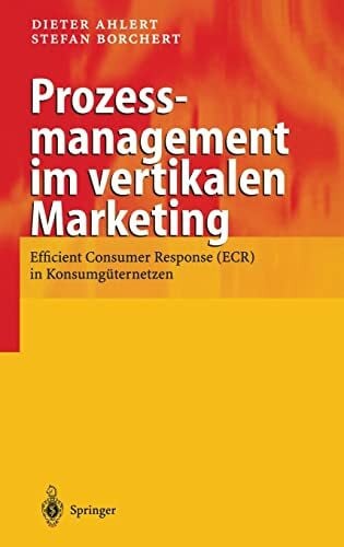 Wiezorek, H. Prozessmanagement im vertikalen Marketing: Efficient Consumer Response (ECR) in Konsumgüternetzen