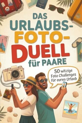 Heller, Timo Das Urlaubsfoto-Duell für Paare: 50 witzige Foto-Challenges für euren Urlaub zu zweit – ein kreatives 1-gegen-1-Reisespiel und Reisegeschenk für mehr Paarzeit und unvergessliche Urlaubserinnerungen