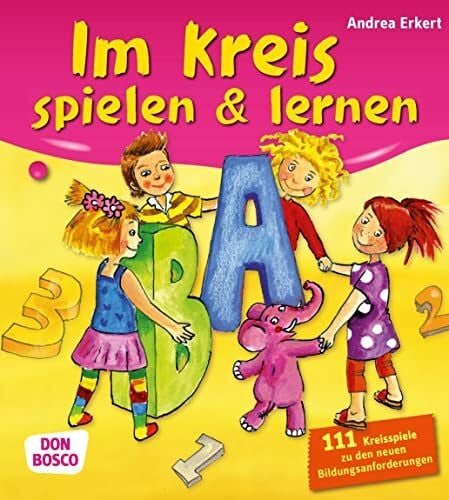Erkert, Andrea Im Kreis spielen & lernen: 111 Kreisspiele zu den neuen Bildungsanforderungen