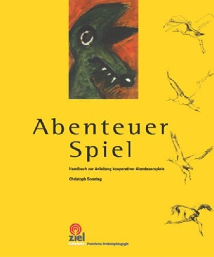 Plogsties, Jochen Abenteuer Spiel: Handbuch zur Anleitung kooperativer Abenteuerspiele