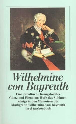 Weber-Kellermann, Ingeborg Eine preußische Königstochter: Glanz und Elend am Hofe des Soldatenkönigs in den Memoiren der Markgräfin Wilhelmine von Bayreuth (insel taschenbuch)