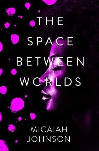 Johnson, Micaiah The Space Between Worlds: The #1 smash-hit Sunday Times bestseller! (Ashtown series)