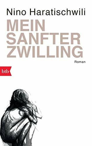 Haratischwili, Nino Mein sanfter Zwilling: Roman