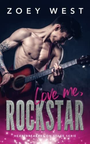 West, Zoey Love me, Rockstar: Ein Rockstar Liebesroman (Heartbreakers on Stage, Band 1)
