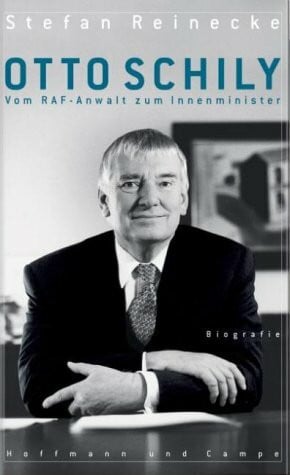 Reinecke, Stefan Otto Schily: Vom RAF-Anwalt zum Innenminister: Vom RAF-Anwalt zum Innenminister. Biografie