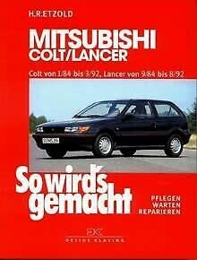 Etzold, Hans R So wird's gemacht: pflegen - warten - reparieren: Mitsubishi Colt/Lancer