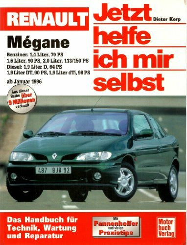 Korp, Dieter Jetzt helfe ich mir selbst, Band 213: Renault Mégane: Benziner: 1,4 Liter, 70 PS / 1, 6 Liter, 90 PS / 2,0 Liter 113/150 PS / Diesel: 1,9 Liter D, 64 PS / 1,9 LiterDT, 90 PS / 1,9 Liter ab Januar 1996