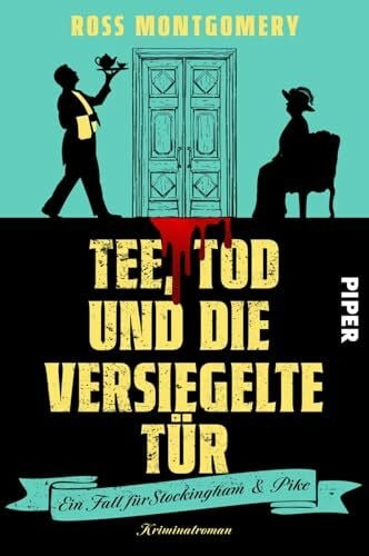 Montgomery, Ross Tee, Tod und die versiegelte Tür (Ein Fall für Stockingham und Pike 1): Kriminalroman | Ein Locked-Room-Mystery voller britischem Humor