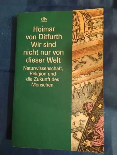 Schoormanns, Andrea Wir sind nicht nur von dieser Welt. Naturwissenschaft, Religion und die Zukunft des Menschen. (Information & Wissen)