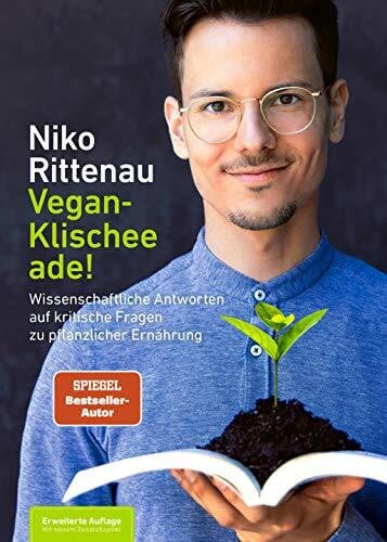Niko Rittenau Vegan-Klischee ade!: Wissenschaftliche Antworten auf kritische Fragen zu pflanzlicher Ernährung - Erweiterte Auflage mit neuem Zusatzkapitel