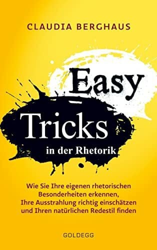 Claudia Easy Tricks: Wie Sie Ihre eigenen rhetorischen Besonderheiten erkennen, Ihre Ausstrahlung richtig einschätzen und Ihren natürlichen Redestil finden