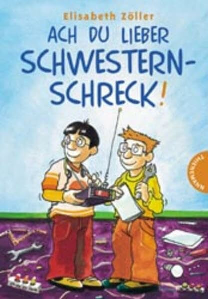 Grolik, Markus Ach du lieber Schwesternschreck!: Alarmanlage Schwesternschreck /Schwesternschreck und Liebeskummer. Doppelband