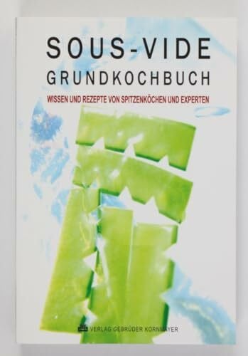 Winkler, Bernd SOUS-VIDE GRUNDKOCHBUCH: Wissen und Rezepte von Spitzenköchen und Experten