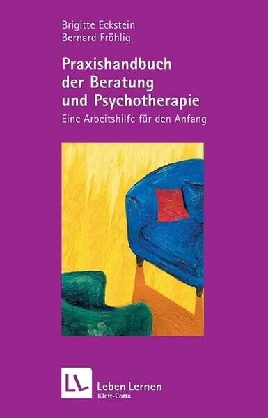 Fröhlig, Bernard Praxishandbuch der Beratung und Psychotherapie. Eine Arbeitshilfe für den Anfang (Leben Lernen 136)