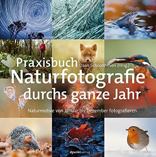 Dräther, Rolf Praxisbuch Naturfotografie durchs ganze Jahr: Naturmotive von Januar bis Dezember fotografieren