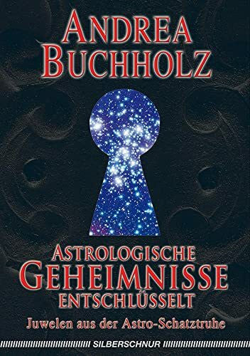 Buchholz, Andrea Astrologische Geheimnisse entschlüsselt. Juwelen aus der Astro-Schatztruhe