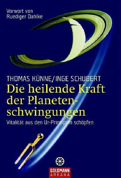 Schubert, Inge Die heilende Kraft der Planetenschwingungen: Vitalität aus den Ur-Prinzipien schöpfen - Vorwort von Ruediger Dahlke (Goldmann Esoterik / Grenzwissenschaften Esoterik)